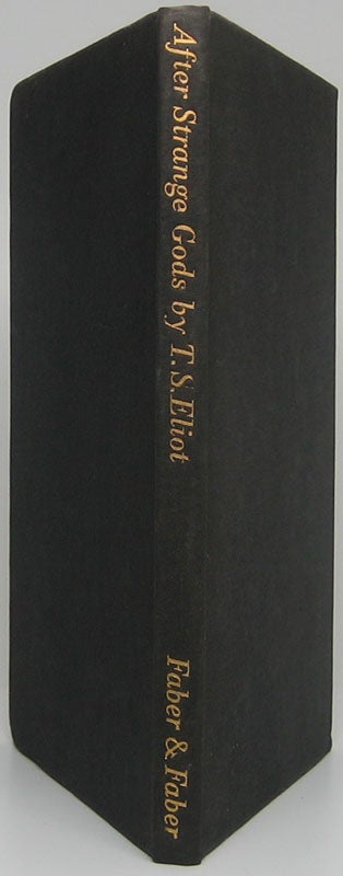 Item #46445 After Strange Gods: A Primer of Modern Heresy -- The Page-Barbour Lectures at the University of Virginia, 1933. T. S. ELIOT.