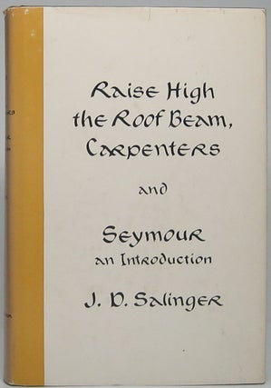 Item #46449 Raise High the Roof Beam, Carpenters and Seymour: An Introduction. J. D. SALINGER