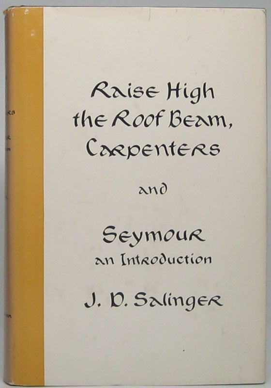 Item #46449 Raise High the Roof Beam, Carpenters and Seymour: An Introduction. J. D. SALINGER.