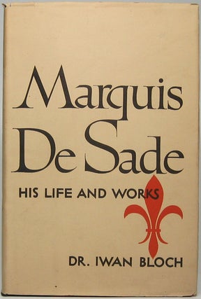 Item #46453 Marquis de Sade: His Life and Works. Iwan BLOCH