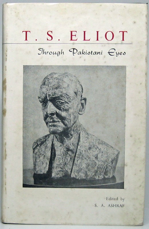 Item #46479 T.S. Eliot Through Pakistani Eyes. Syed Ali ASHREF.