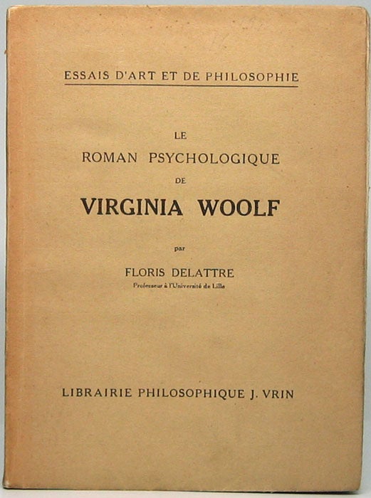 Item #46510 Le Roman Psychologique de Virginia Woolf. Floris DELATTRE.