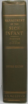 Item #46741 Management of the Sick Infant. Langley PORTER, William E. CARTER