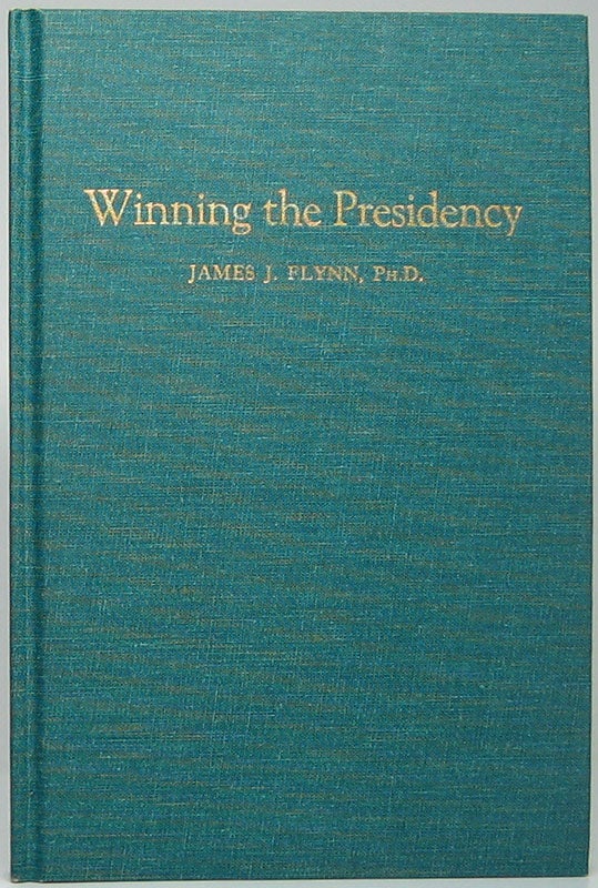 Item #46768 Winning the Presidency: The Difficulty of Election. James J. FLYNN.