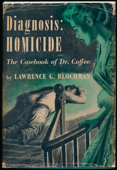 Item #46775 Diagnosis: Homicide -- The Casebook of Dr. Coffee. Lawrence G. BLOCHMAN.