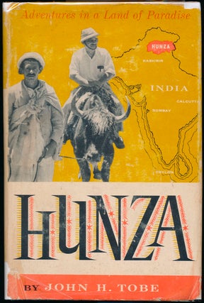 Item #46810 Hunza: Adventures in a Land of Paradise. John H. TOBE