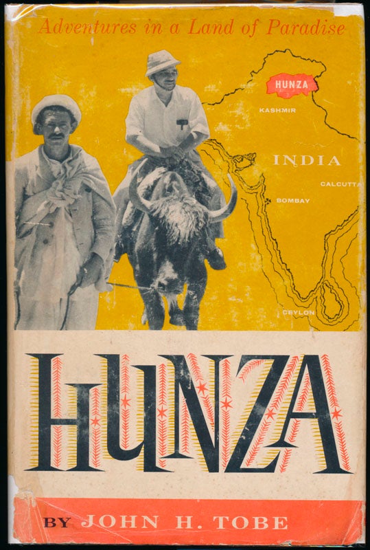 Item #46810 Hunza: Adventures in a Land of Paradise. John H. TOBE.