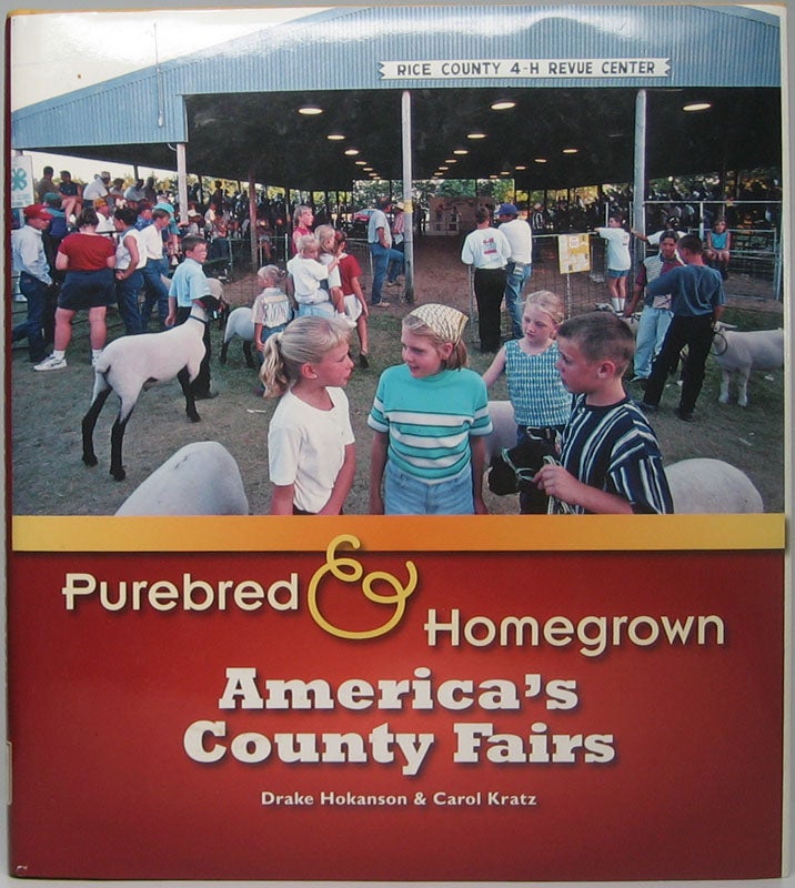 Item #46817 Purebred & Homegrown: America's County Fairs. Drake HOKANSON, Carol KRATZ.