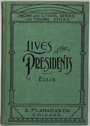 Item #46831 Lives of the Presidents of the United States Designed for Study and Supplementary...