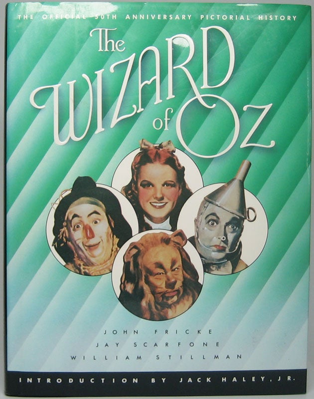Item #46856 The Wizard of Oz: The Official 50th Anniversary Pictorial History. John FRICKE, Jay, SCARFONE, William STILLMAN.