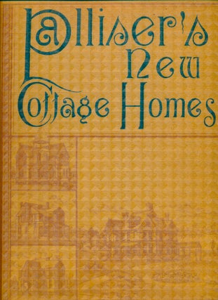 Palliser's New Cottage Homes and Details, Containing Nearly Two Hundred and Fifty New & Original Designs in all the Modern Popular Styles....