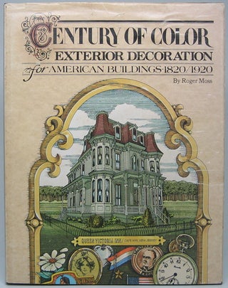 Item #46992 Century of Color: Exterior Decoration for American Buildings, 1820-1920. Roger MOSS