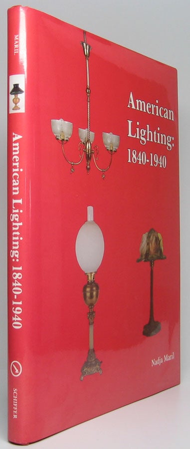 Item #47037 American Lighting: 1840-1940. Nadja MARIL.