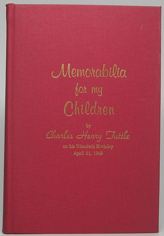 Item #47062 Memorabilia for My Children. Charles Henry TUTTLE.