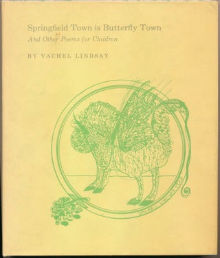 Item #47169 Springfield Town Is Butterfly Town. Vachel LINDSAY