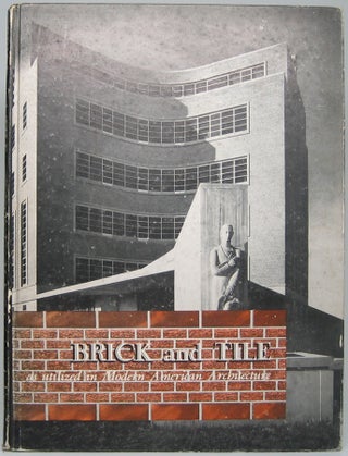 Item #47189 Brick and Tile as Utilized in Modern American Architecture. BRICK -- TILE