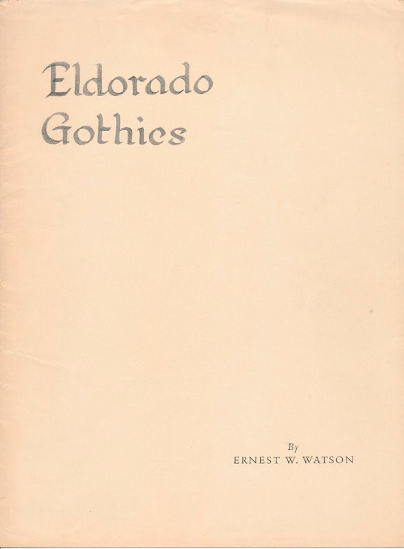 Item #47200 Eldorado Gothics. Ernest W. WATSON.