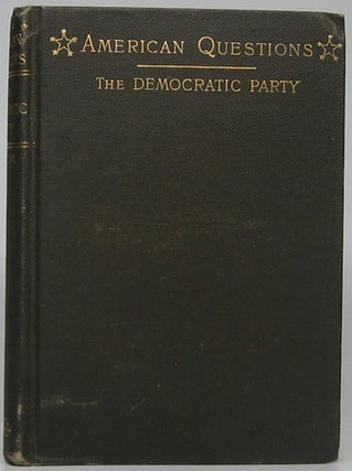Item #47227 The Democratic Party: Its Political History and Influence. J. Harris PATTON