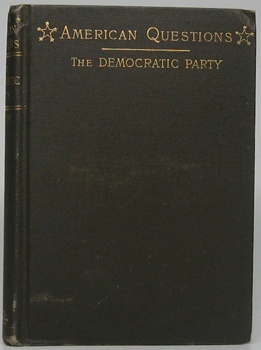 Item #47227 The Democratic Party: Its Political History and Influence. J. Harris PATTON.