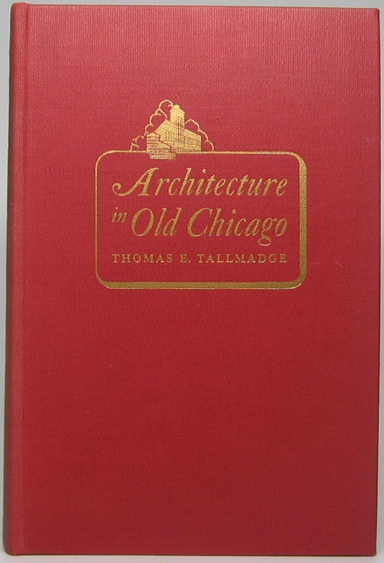 Item #47240 Architecture in Old Chicago. Thomas E. TALLMADGE.