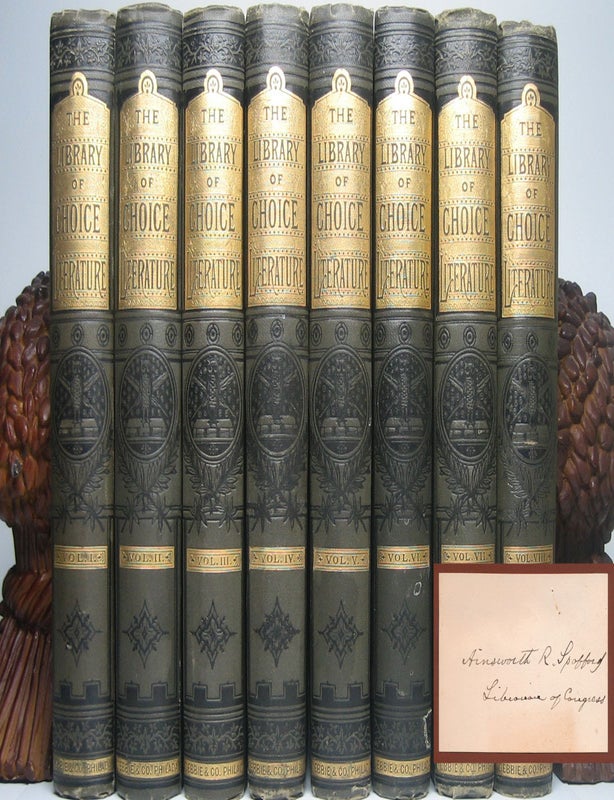 Item #47276 The Library of Choice Literature: Prose and Poetry Selected from the Most Admired Authors. Ainsworth R. SPOFFORD, Charles GIBBON.