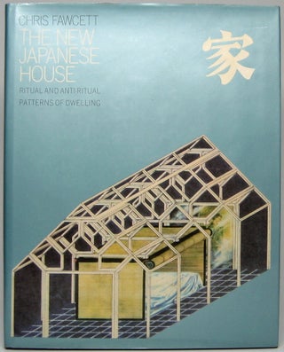 Item #47319 The New Japanese House: Ritual and Anti-Ritual Patterns of Dwelling. Chris FAWCETT