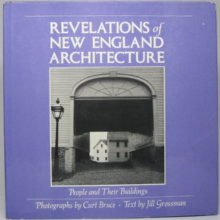 Item #47321 Revelations of New England Architecture: People and Their Buildings. Jill GROSSMAN