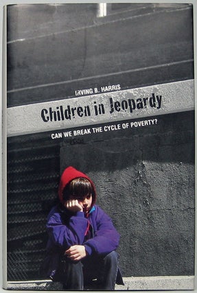Item #47403 Children in Jeopardy: Can We Break the Cycle of Poverty? Irving B. HARRIS