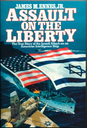 Item #47454 Assault on the Liberty: The True Story of the Israeli Attack on an American...