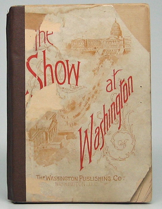 Item #47455 The Show at Washington. Louis Arthur COOLIDGE, James Burton REYNOLDS.