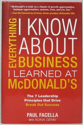 Item #47456 Everything I Know About Business I Learned at McDonald's: The 7 Leadership Principles...