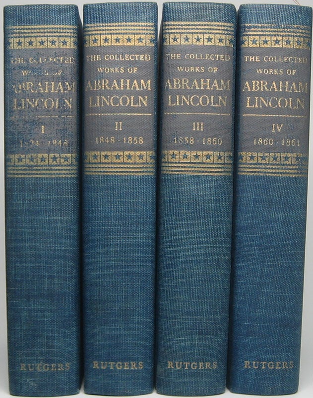 Item #47463 The Collected Works of Abraham Lincoln: Volumes I-IV. Roy P. BASLER, Marion Dolores PRATT, Lloyd A. DUNLAP, assistant.