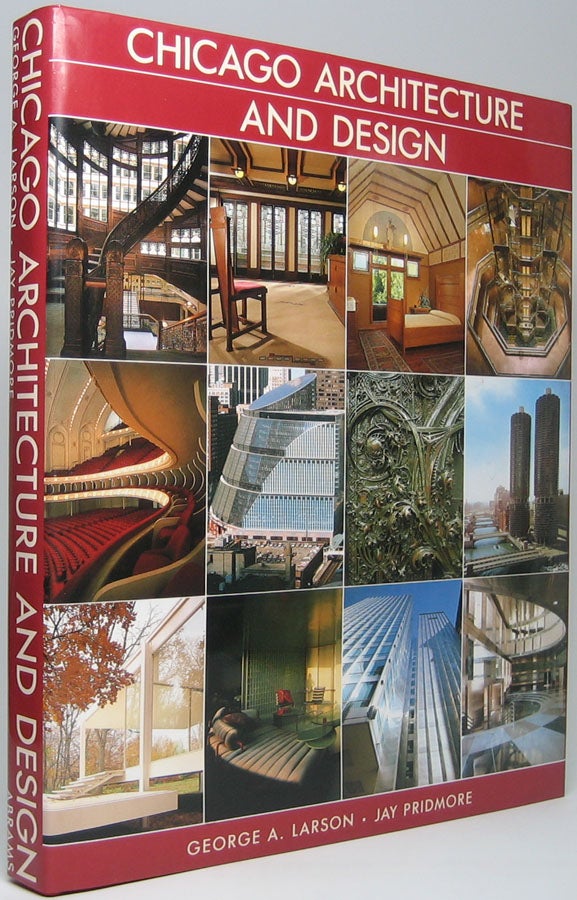 Item #47471 Chicago Architecture and Design. George A. LARSON, Jay PRIDMORE.