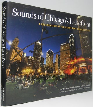 Item #47525 Sounds of Chicago's Lakefront: A Celebration of the Grant Park Music Festival. Tony...