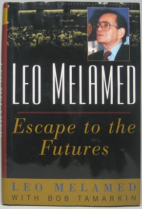Item #47533 Escape to the Futures. Leo MELAMED