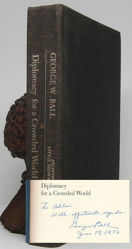 Item #47603 Diplomacy for a Crowded World: An American Foreign Policy. George W. BALL.