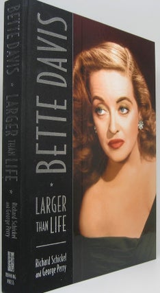 Item #47674 Bette Davis: Larger Than Life. Richard SCHICKEL, George PERRY