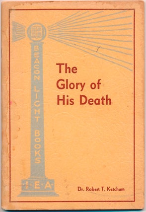 Item #47683 The Glory of His Death: Sermon Delivered at Moody Founder's Week Conference, February...