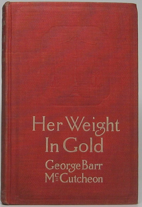 Item #47686 Her Weight in Gold. George Barr McCUTCHEON.