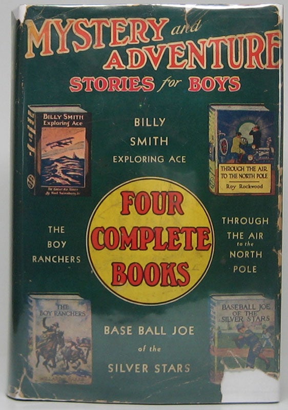 Item #47788 Mystery and Adventure Stories for Boys: Four Complete Books by Popular Juvenile Authors. Noel SAINSBURY, Willard F., BAKER, Roy, ROCKWOOD, Jr., Lester CHADWICK.