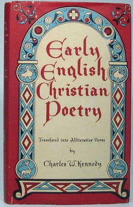 Item #47961 Early English Christian Poetry Translated into Alliterative Verse. Charles W. KENNEDY