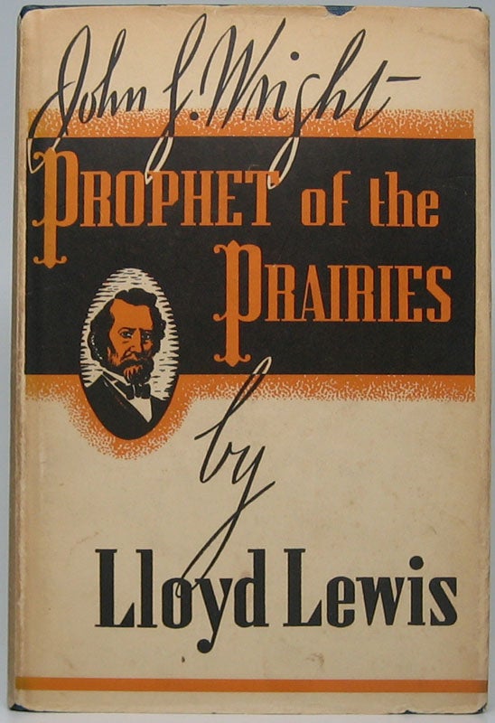Item #48056 John S. Wright: Prophet of the Prairies. Lloyd LEWIS.