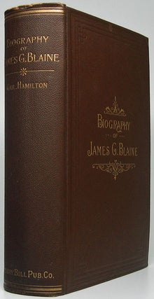 Biography of James G. Blaine.