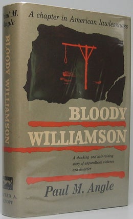 Item #48125 Bloody Williamson: A Chapter in American Lawlessness. Paul M. ANGLE
