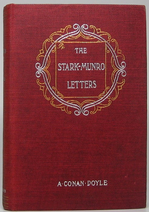 Item #48141 The Stark Munro Letters: Being a Series of Twelve Letters Written by J. Stark Munro, M.B., to His Friend and Former Fellow-Student, Herbert, Swanborough, of Lowell, Massachusetts, During the Years 1881-1884. A. Conan DOYLE, "Edited and Arranged.