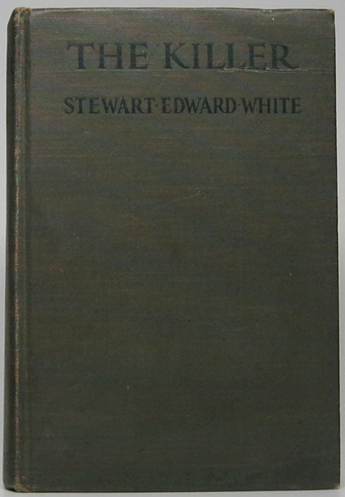 Item #48159 The Killer. Stewart Edward WHITE.
