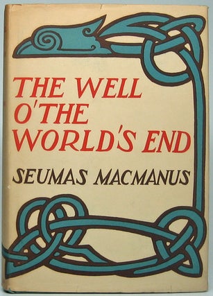 Item #48187 The Well o' the World's End. Seumas MacMANUS