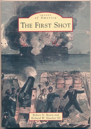 Item #48197 The First Shot. Robert N. ROSEN, Richard W. HATCHER, III