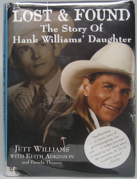 Item #48228 Lost & Found: The Story of Hank Williams' Lost Daughter. Jett WILLIAMS.