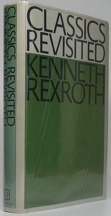 Item #48265 Classics Revisited. Kenneth REXROTH
